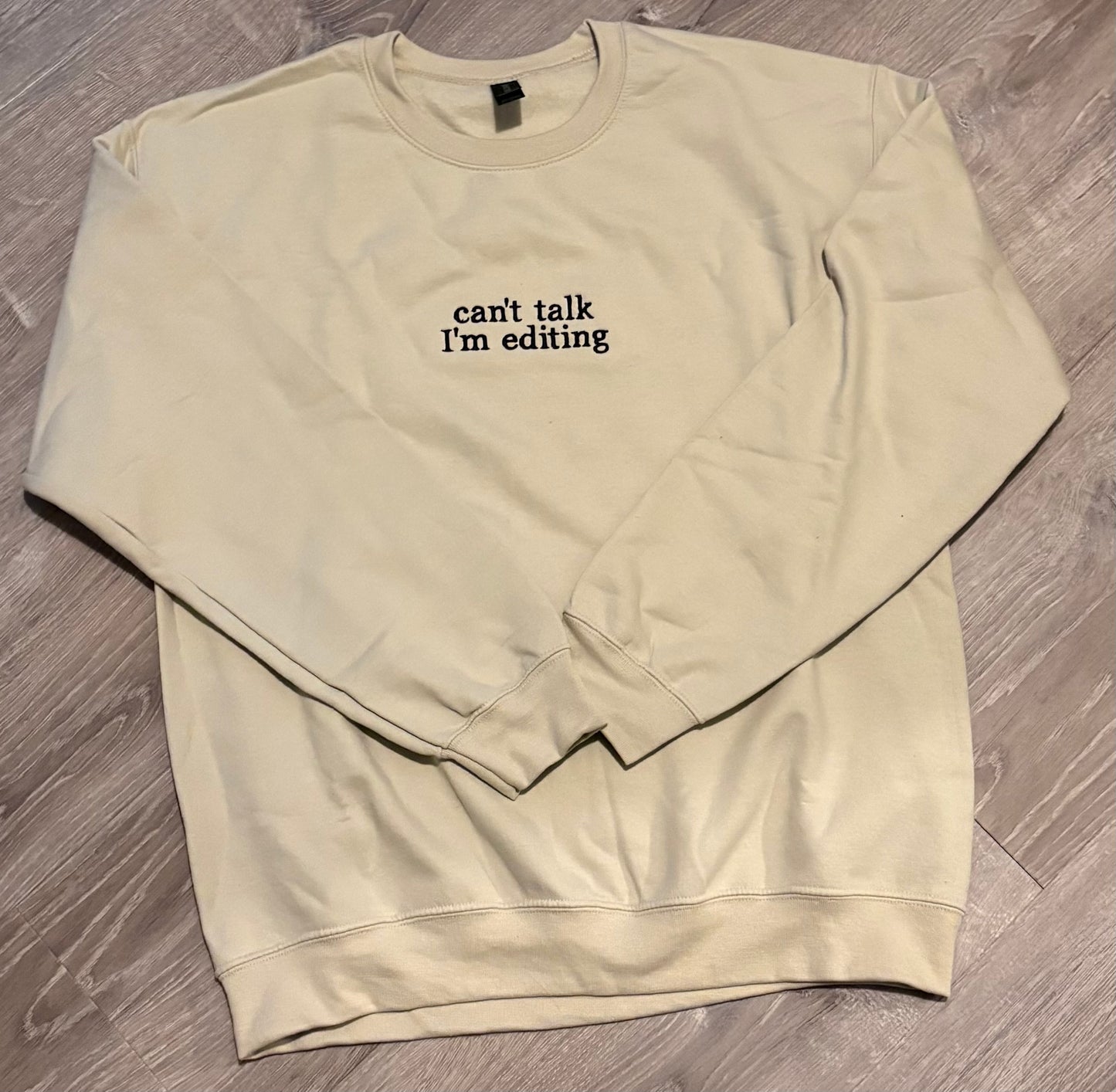 “Can’t Talk, I’m Editing” Crewneck
